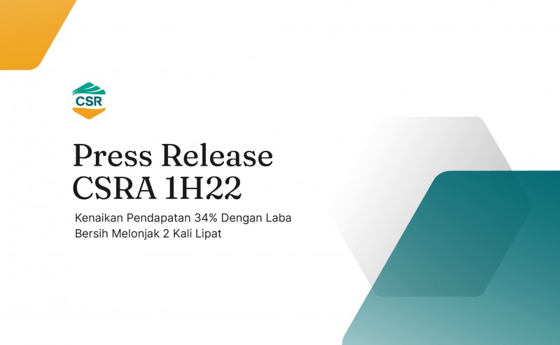 Press Release 1H22: Performa Semester Pertama 2022 Melonjak. Pendapatan Naik 34% dan Laba Bersih Melambung 2 Kali Lipat