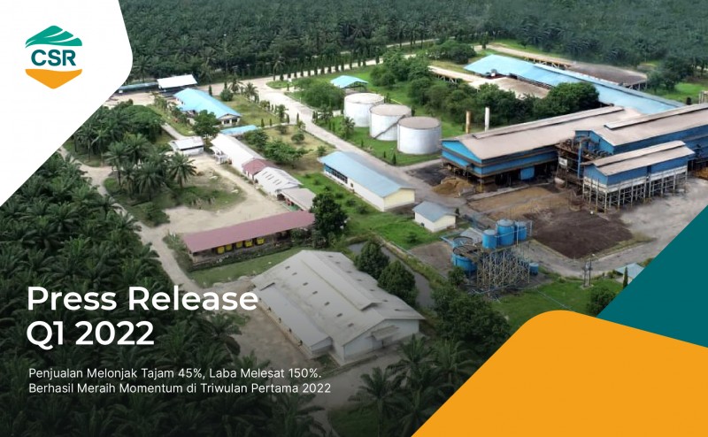 Press Release Q1 2022: Sales Surges by 45%, Profit Soared by 150%. Managed to Gain Momentum in the Quarter